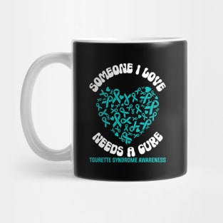 Tourette Syndrome Awareness Someone I Love Needs a Cure Mug